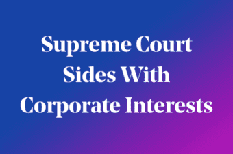 Supreme Court Sides With Corporate Interests words on blue background
