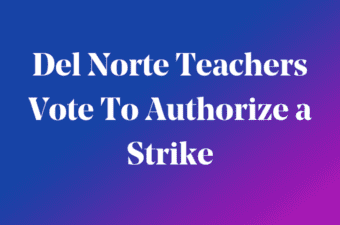 Del Norte Teachers Vote to Authorize a Strike sign