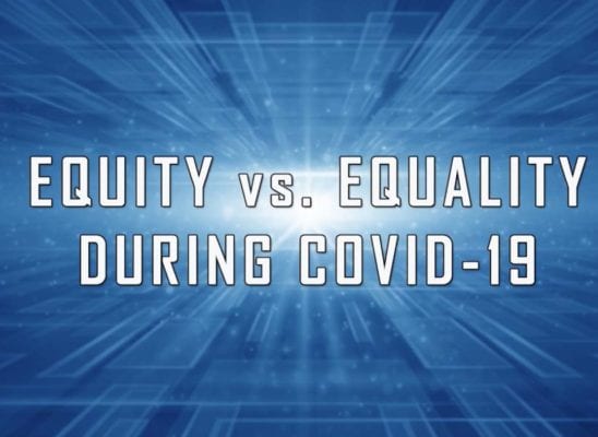Equity vs. Equality During COVID-19