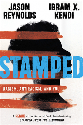 STAMPED: RACISM, ANTIRACISM, AND YOU