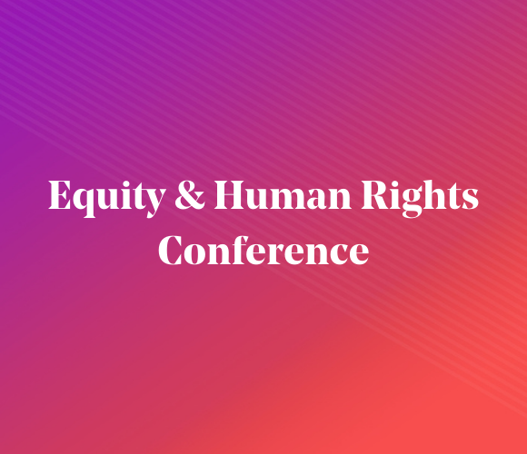 Equity and Human Rights Conference