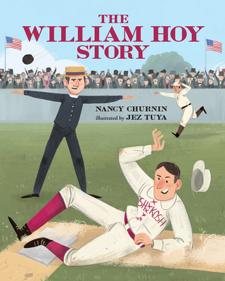 The William Hoy Story: How a Deaf Baseball Player Changed the Game 