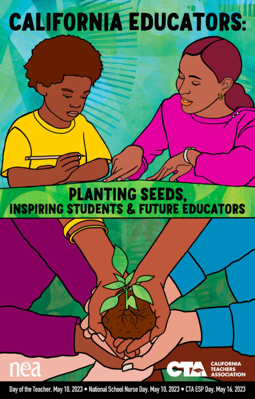 An image of CTA’s 2023 Day of the Teacher poster with the theme: “California Educators: Planting seeds, inspiring students and future educators.”