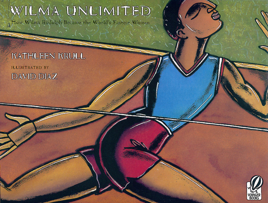 Wilma Unlimited: How Wilma Rudolph Became the World’s Fastest Woman
