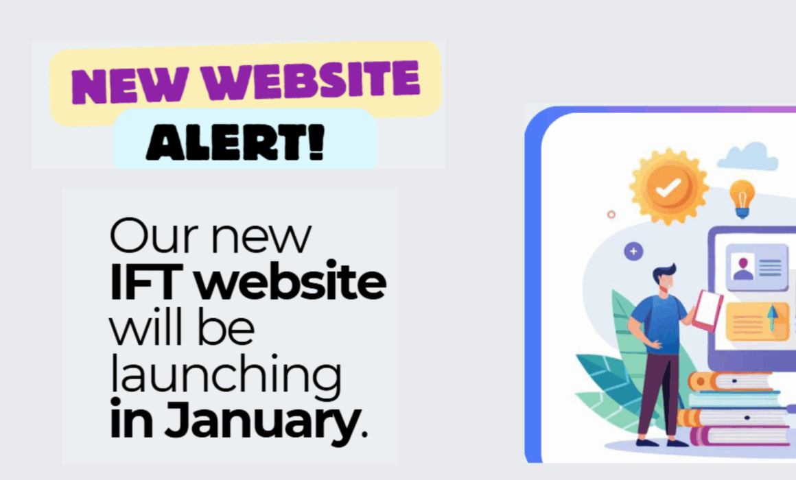 Our new IFT website will be launching in January.